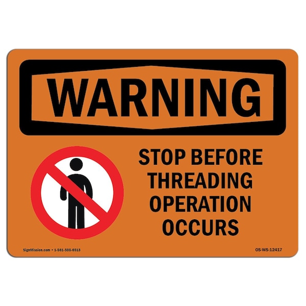 Safety Sign, OSHA WARNING, 12" Height, Stop Before Threading Operation Occurs With Symbol, Landscape